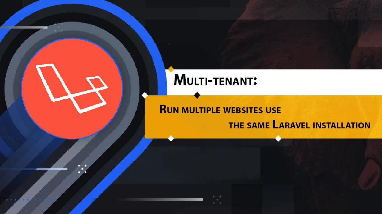 Multi-tenant: Run multiple websites use the same Laravel installation 