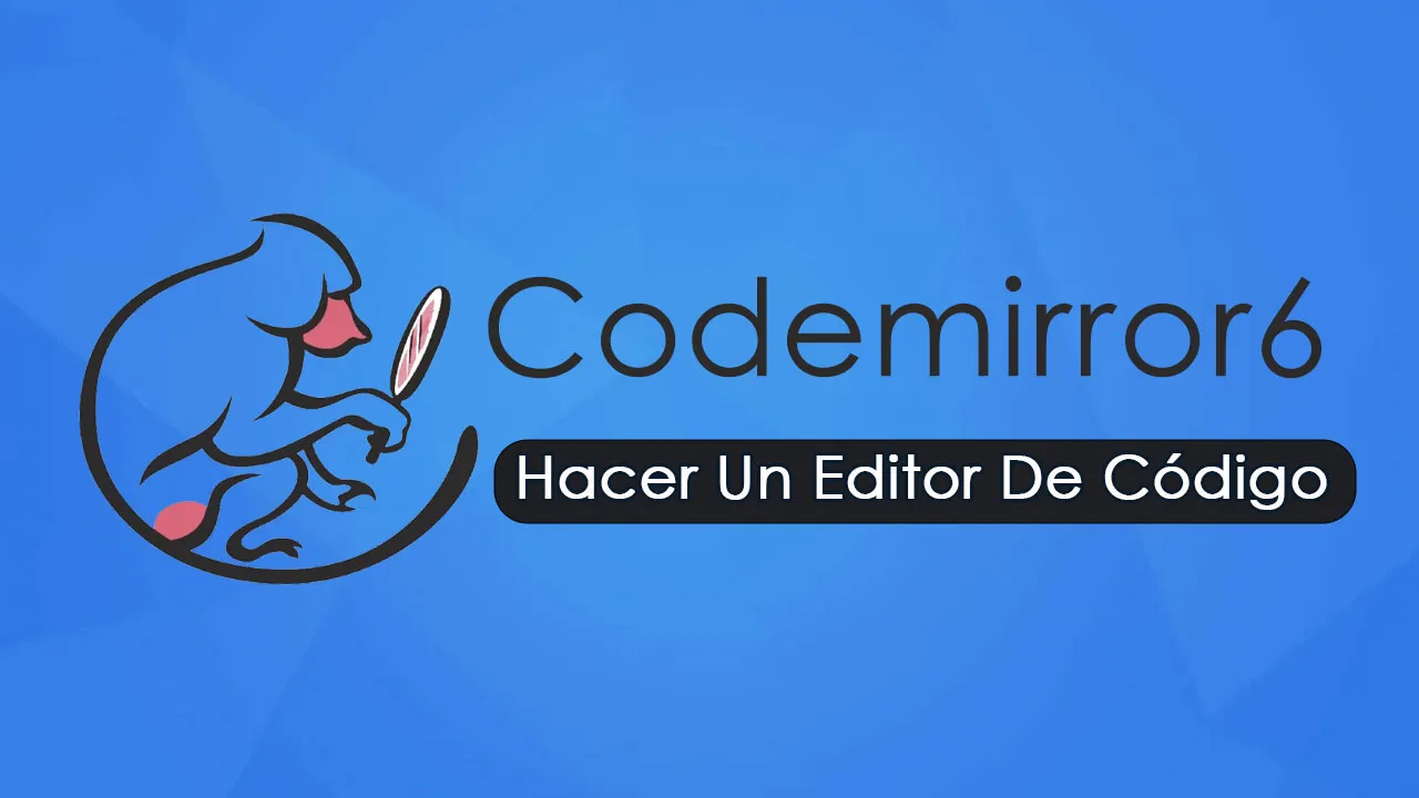 Cómo Hacer Un Editor De Código Con Codemirror 6