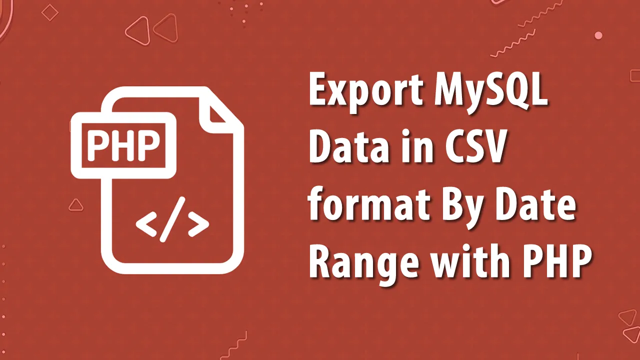 How to Export MySQL Data in CSV format By Date Range with PHP