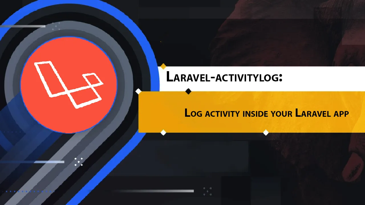 Laravel-activitylog: Log Activity inside Your Laravel App