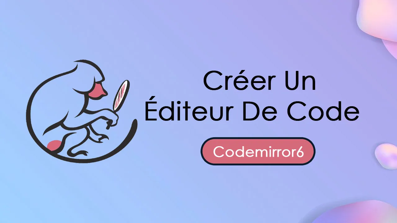 Comment Créer Un Éditeur De Code Avec Codemirror 6