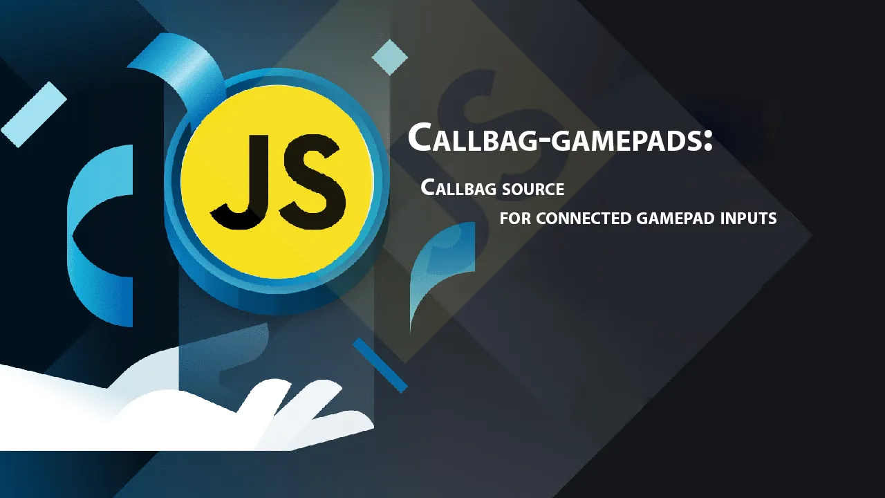 Callbag-gamepads: Callbag Source for Connected Gamepad inputs