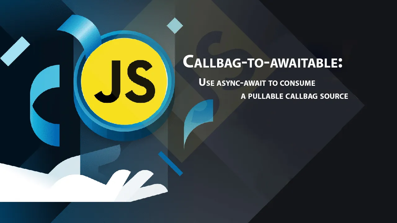 Use Async-await to Consume A Pullable Callbag Source