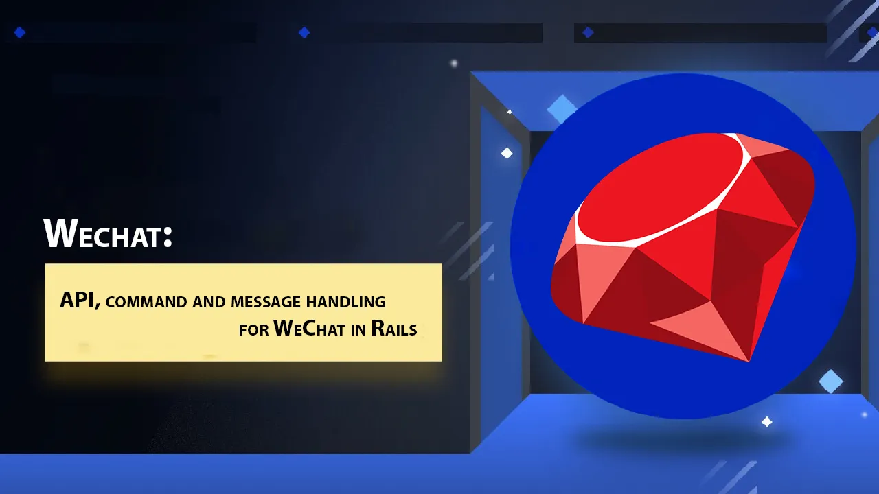 Wechat: API, Command and Message Handling for WeChat in Rails