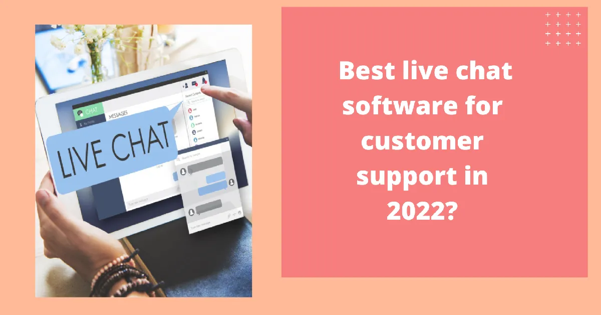 What's the Best Live Chat Software for Customer Support in 2022?