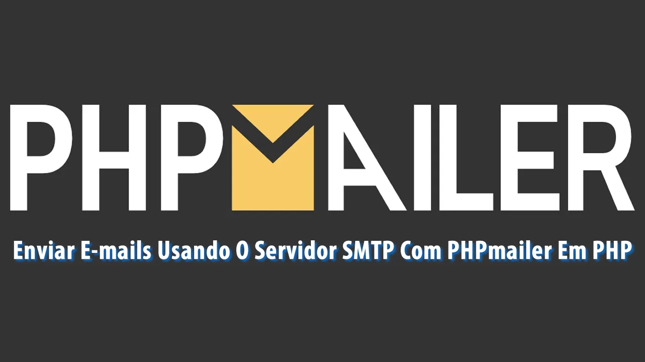 Como Enviar E-mails Usando O Servidor SMTP Com PHPmailer Em PHP