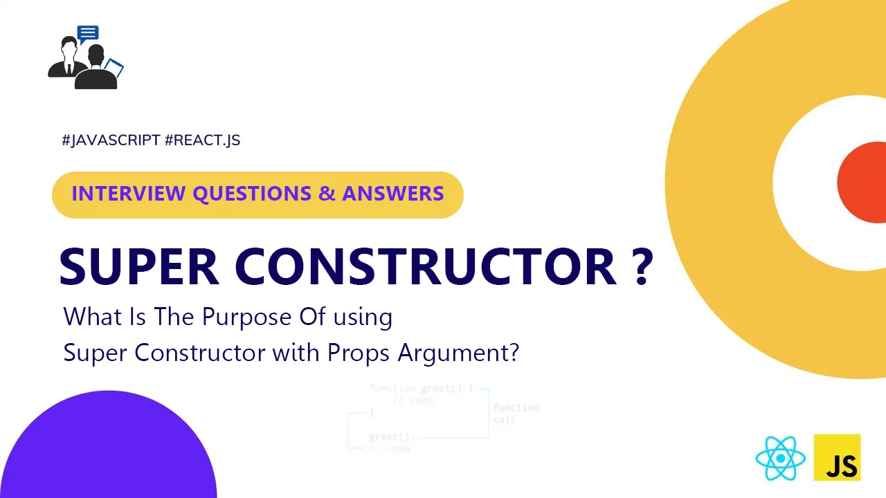 What Is The Purpose Of using Super Constructor with Props Argument ?