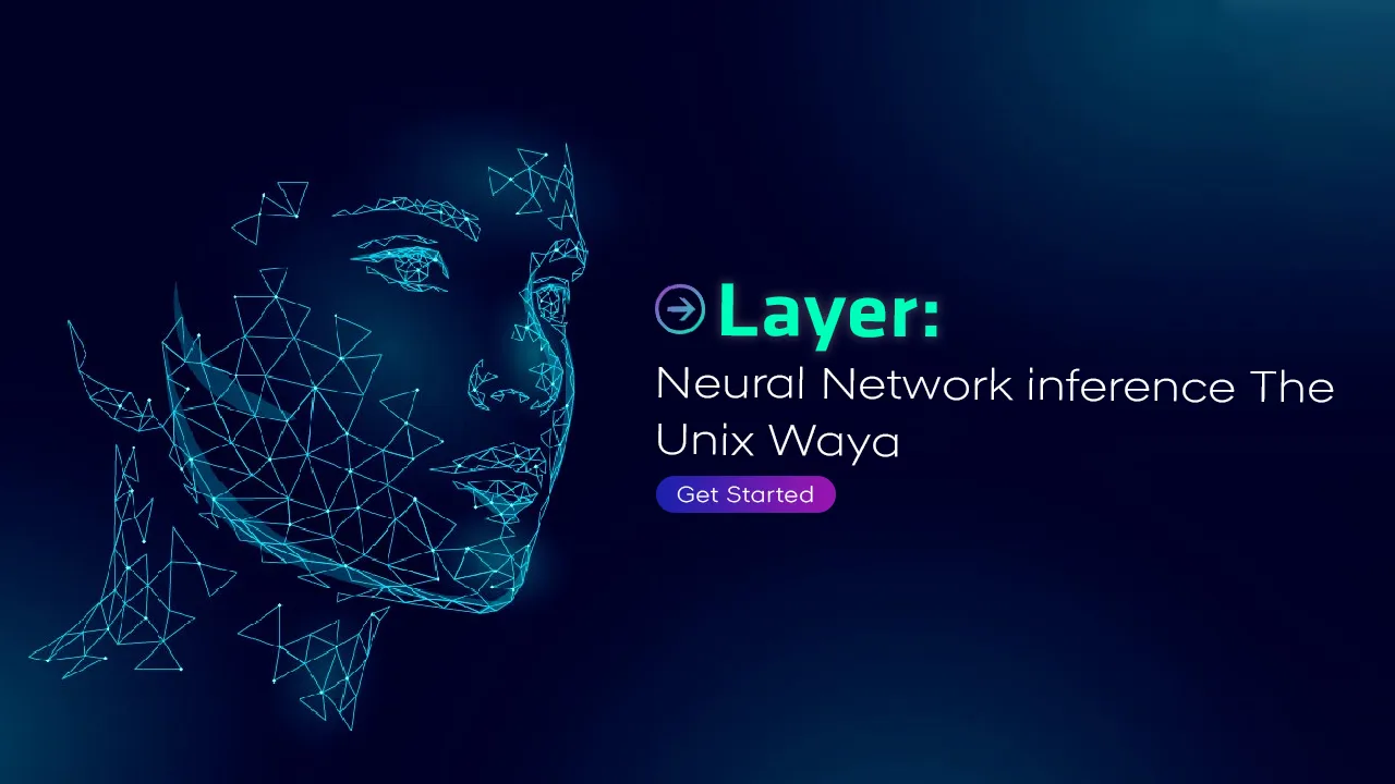 Layer: Neural Network inference The Unix Waya