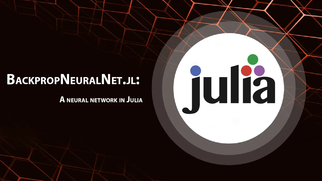 BackpropNeuralNet.jl: A Neural Network in Julia