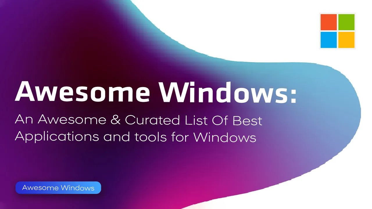 An Awesome & Curated List Of Best Applications and tools for Windows