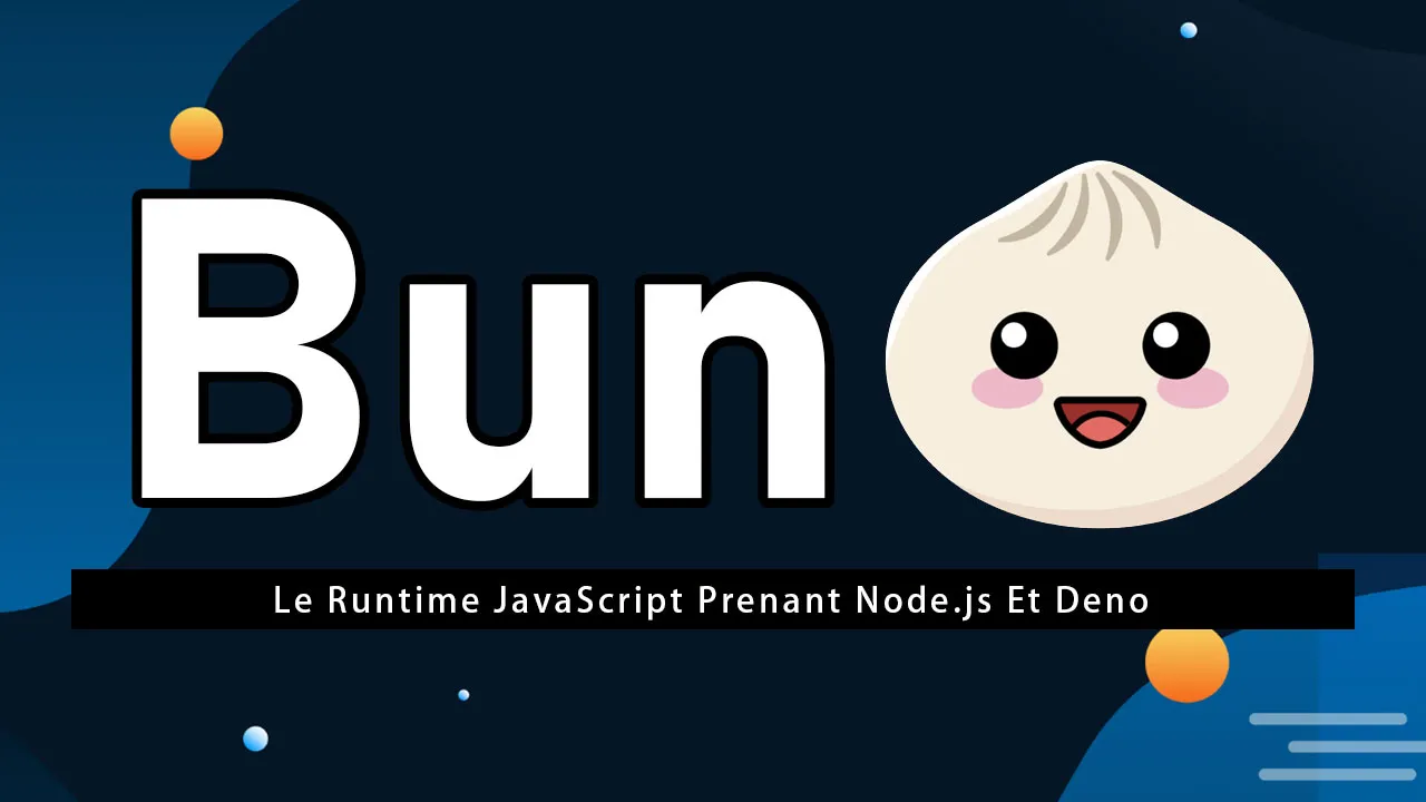 Bun : Le Runtime JavaScript Prenant Node.js Et Deno