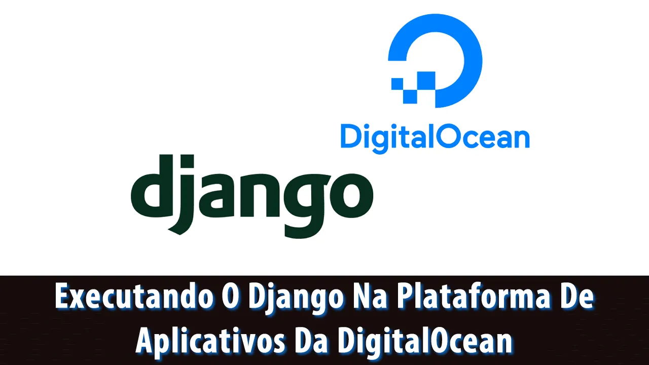 Executando O Django Na Plataforma De Aplicativos Da DigitalOcean