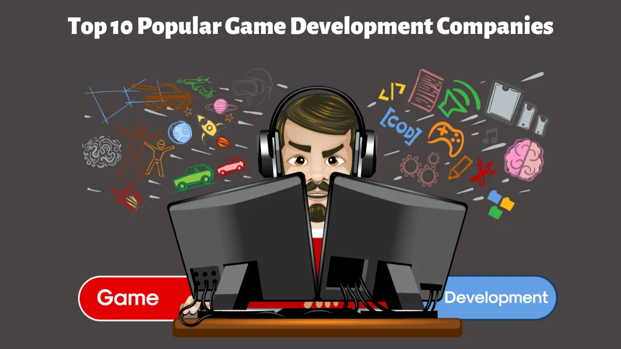 Top 10 Popular Game Development Companies in 2023