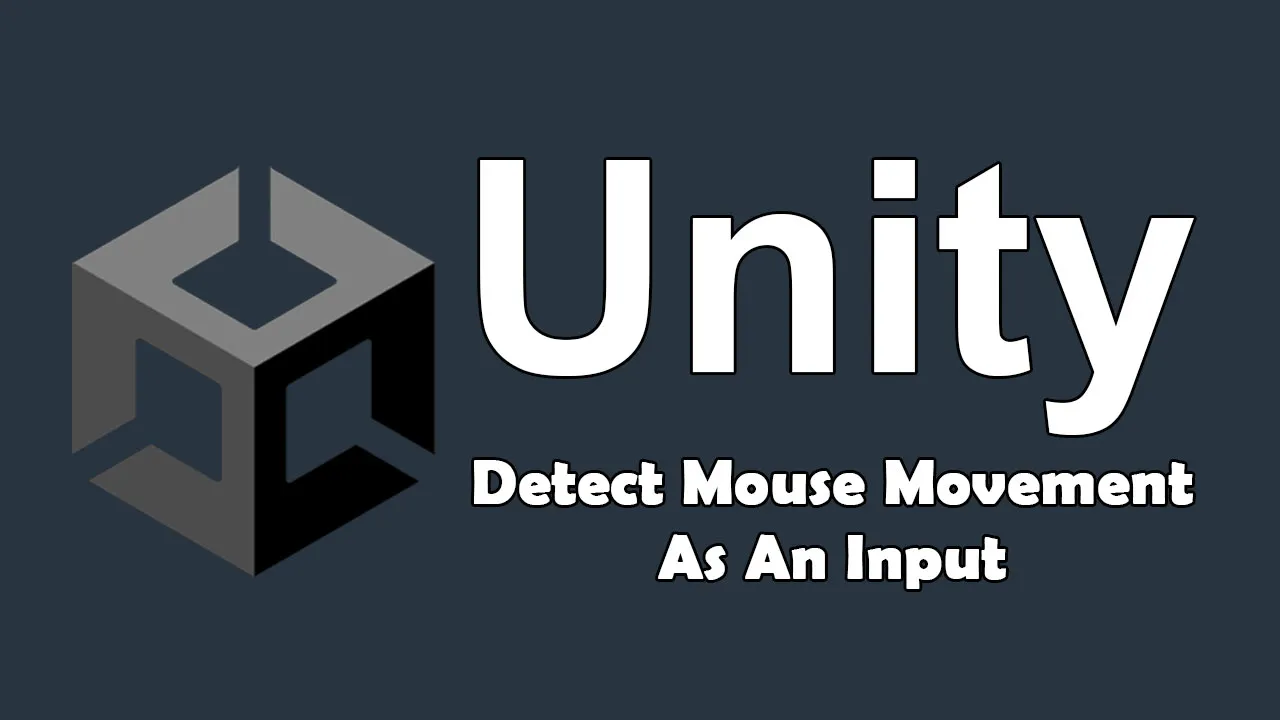 How to Detect Mouse Movement As an Input In Unity  