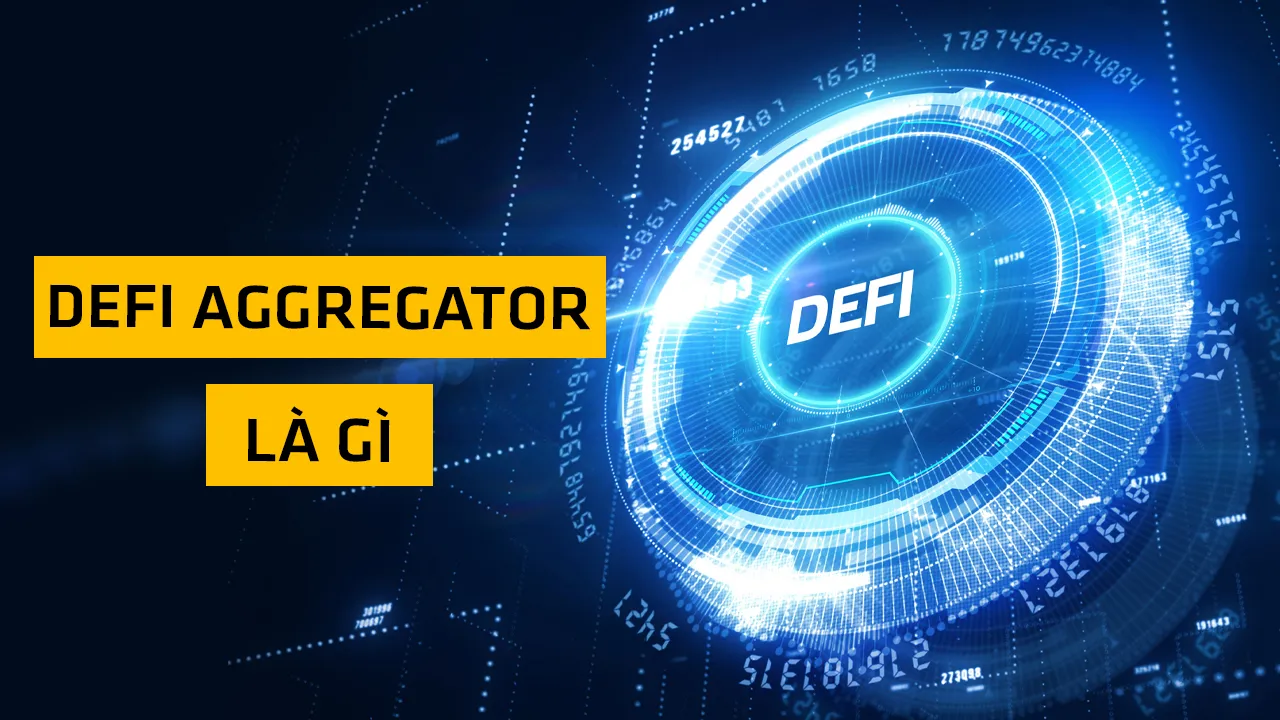 DeFi Aggregator là gì? | TOP 5 nền tảng tổng hợp trong DeFi tốt nhất