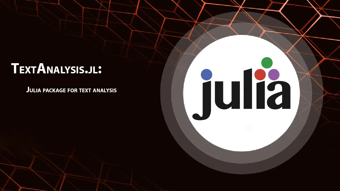 Textanalysis.jl: Julia Package for Text Analysis