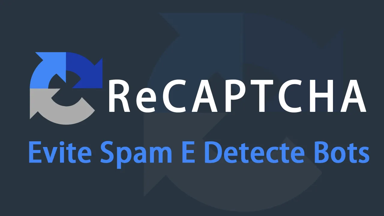 Evite Spam E Detecte Bots Com O ReCAPTCHA