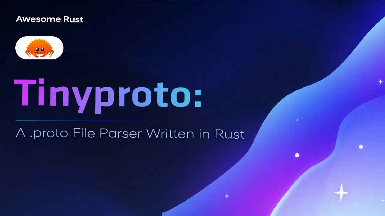 Tinyproto: A .proto File Parser Written in Rust