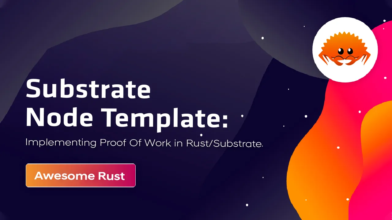 Substrate Node Template: Implementing Proof Of Work in Rust/Substrate
