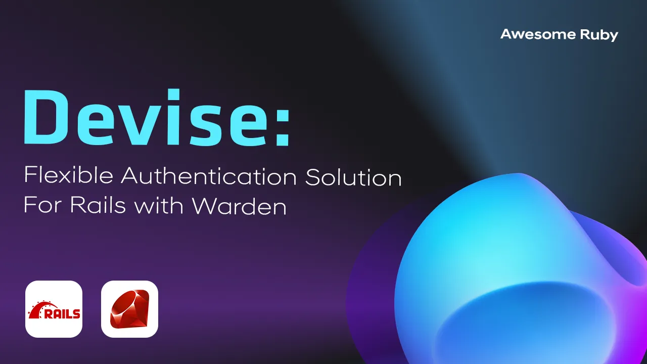 Devise: Flexible Authentication Solution for Rails with Warden