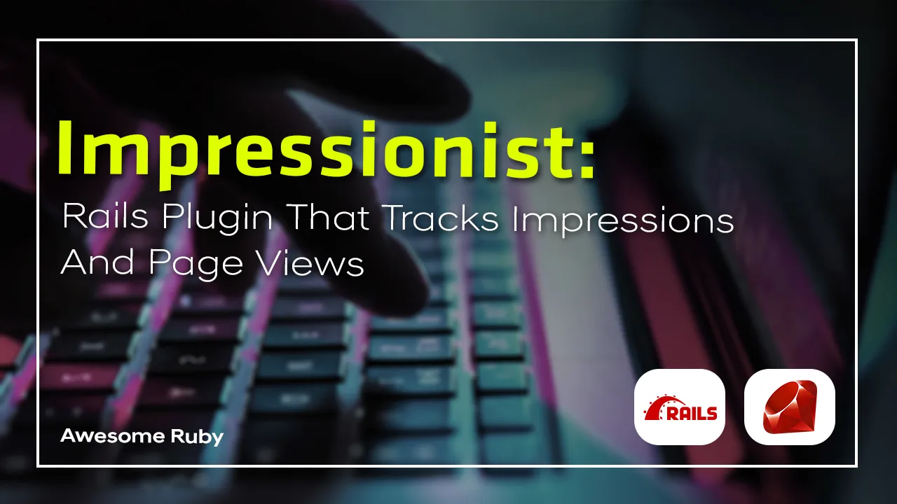 Impressionist: Rails Plugin That Tracks Impressions and Page Views