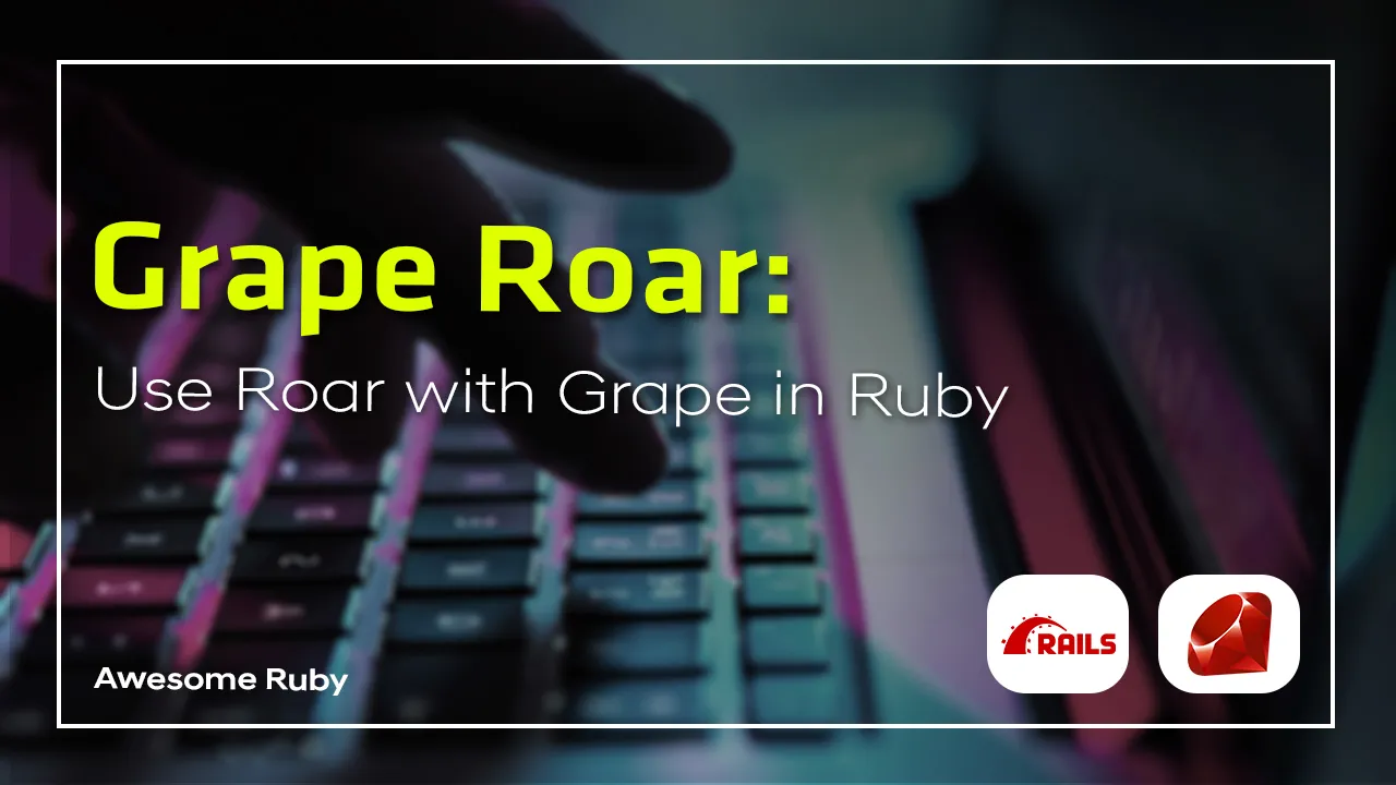 Grape Roar: Use Roar with Grape in Ruby