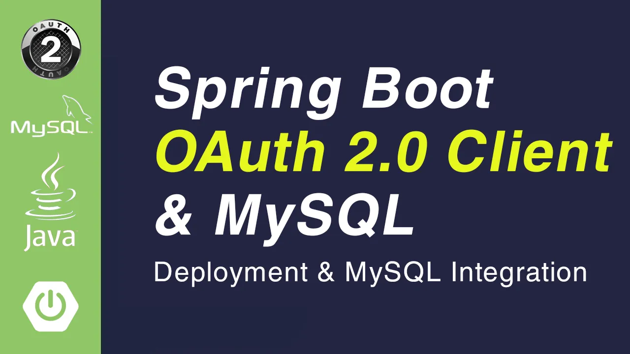 OAuth 2.0 Spring Boot Client Deployment & MySQL Integration