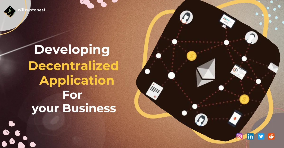 How To Develop Decentralized Applications For Your Business? 