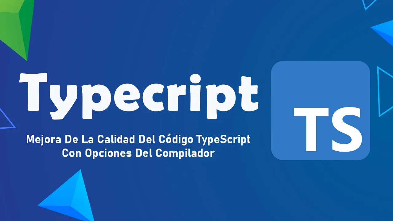 Mejora De La Calidad Del Código En Typescript Con Opciones De Compilac