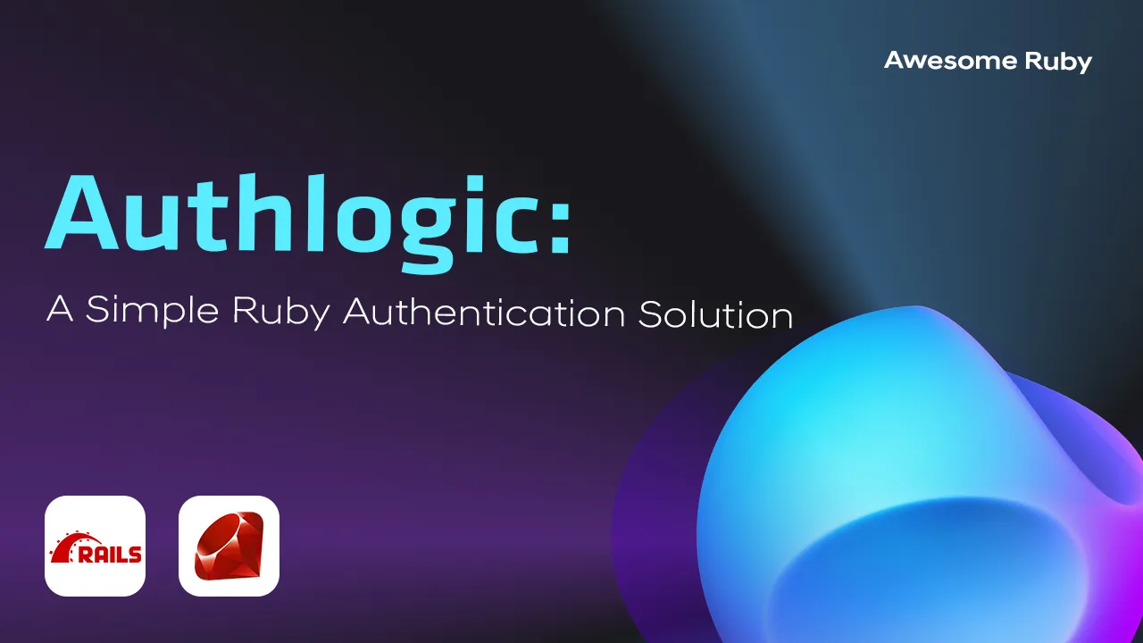 Authlogic: A Simple Ruby Authentication Solution.
