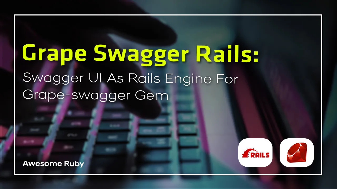 Grape Swagger Rails: Swagger UI As Rails Engine for Grape-swagger Gem.