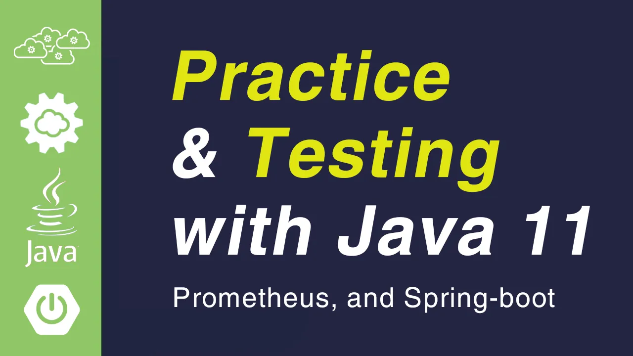 Practice and Testing with Java 11, Prometheus, and Spring-boot
