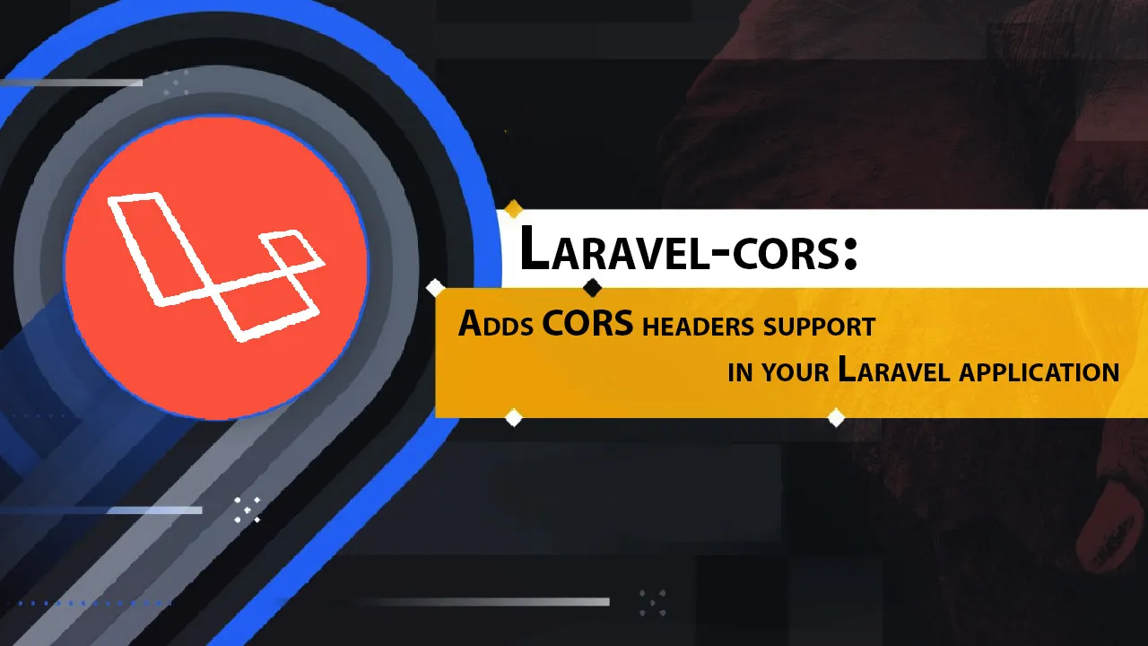 Laravel-cors: Adds CORS Headers Support in Your Laravel Application
