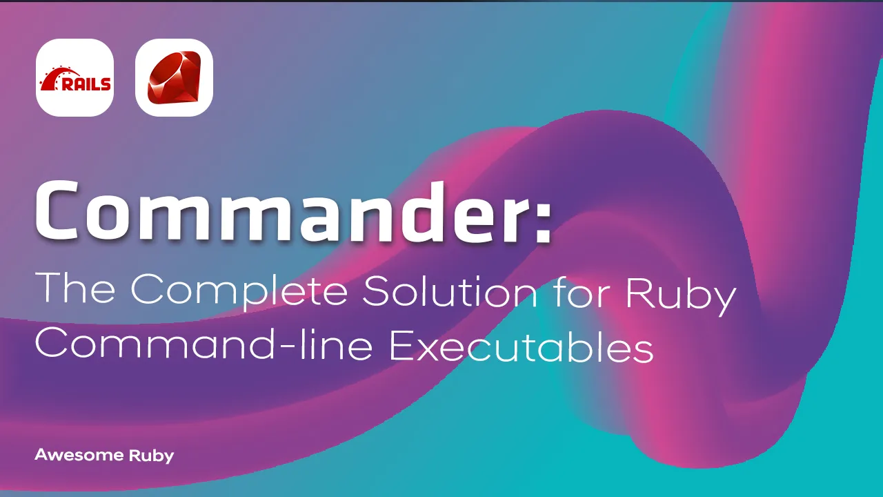 Commander: The Complete Solution for Ruby Command-line Executables