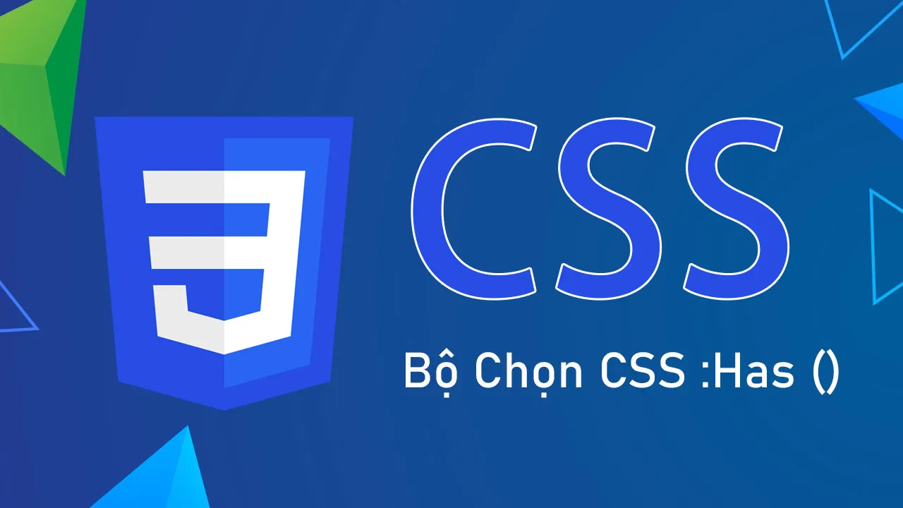 Hướng Dẫn Nâng Cao Về Bộ Chọn CSS: Has ()