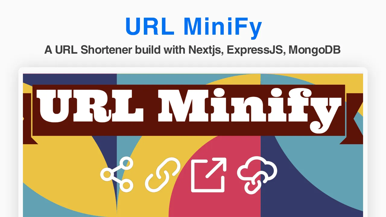 URL MiniFy: A URL Shortener build with Nextjs, ExpressJS, MongoDB