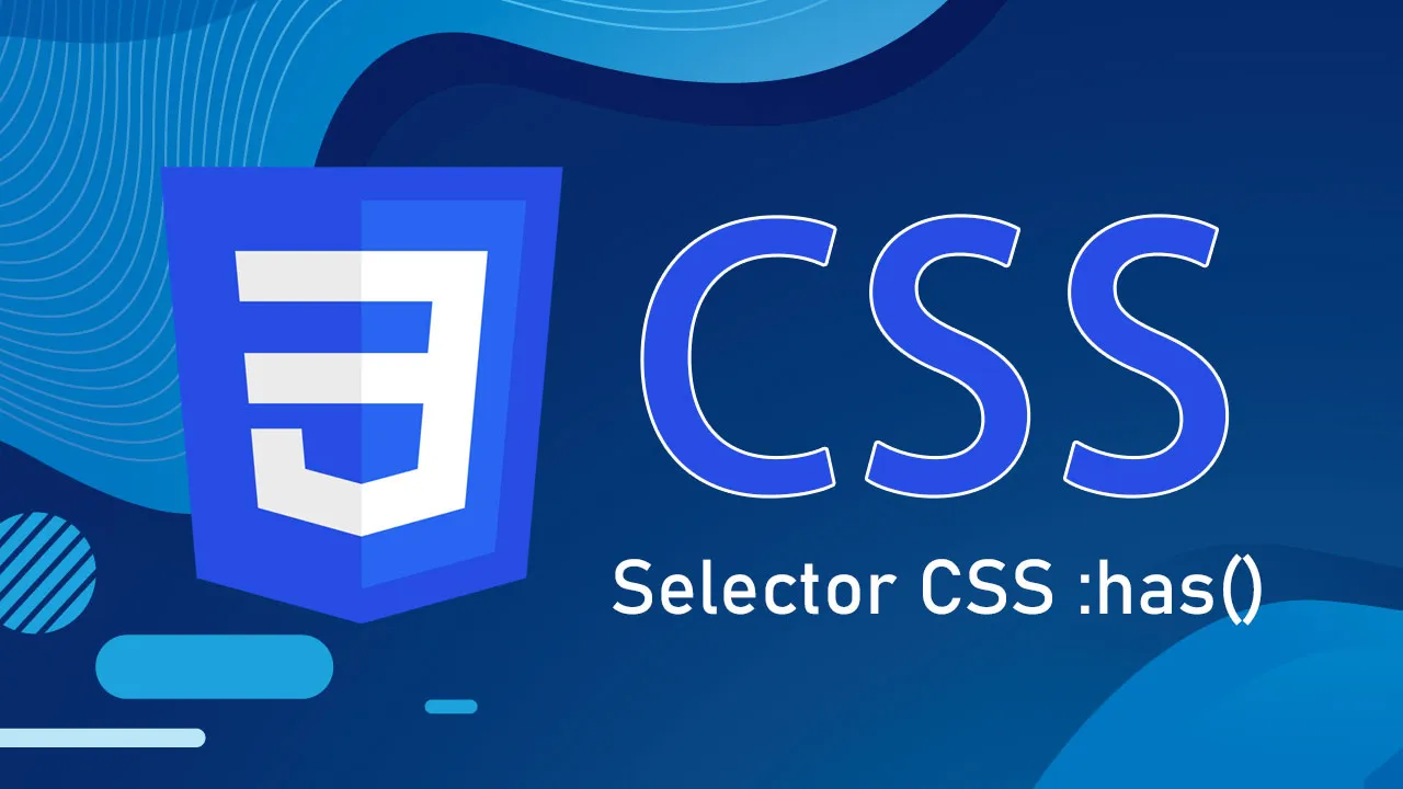 La Guía Avanzada Del Selector CSS :has()