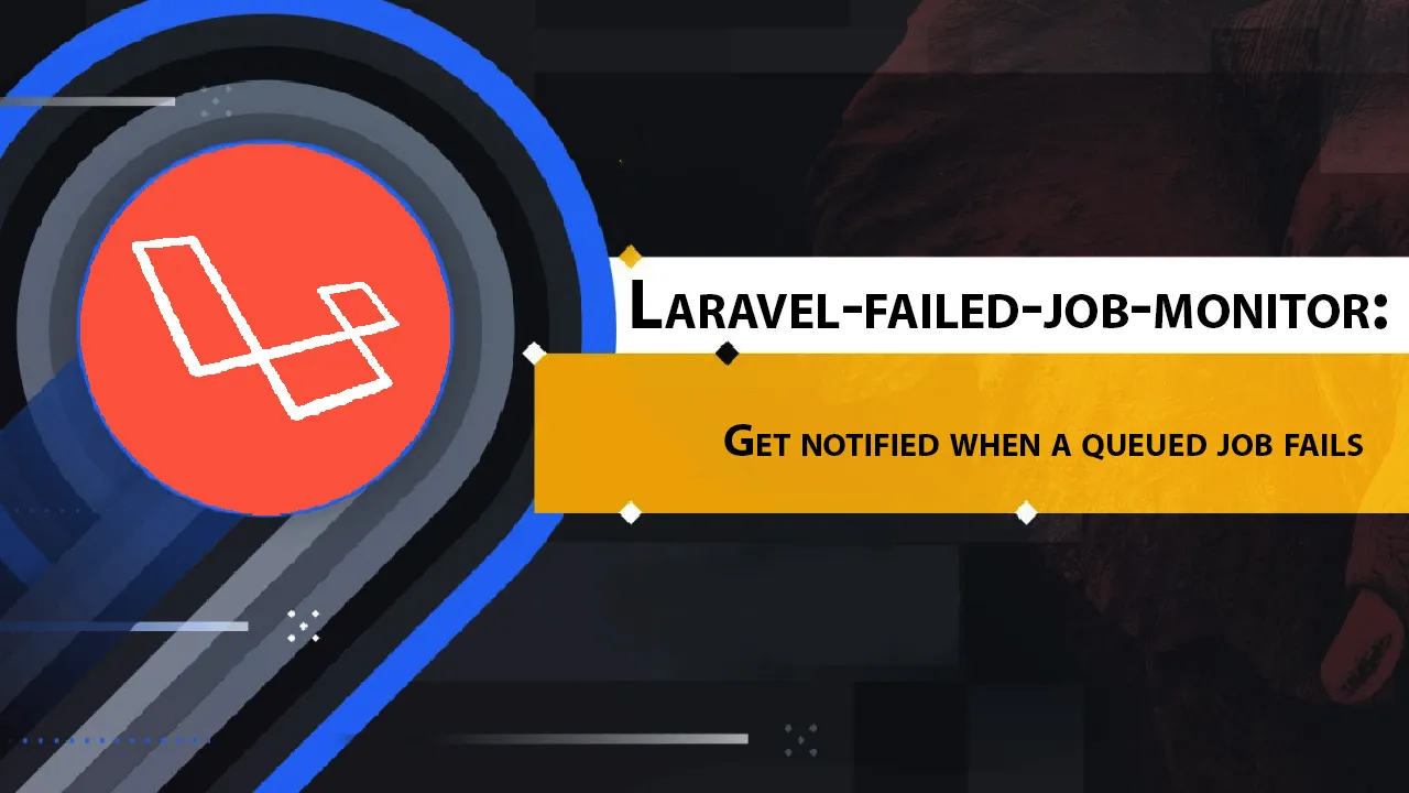 Laravel-failed-job-monitor: Get Notified When A Queued Job Fails