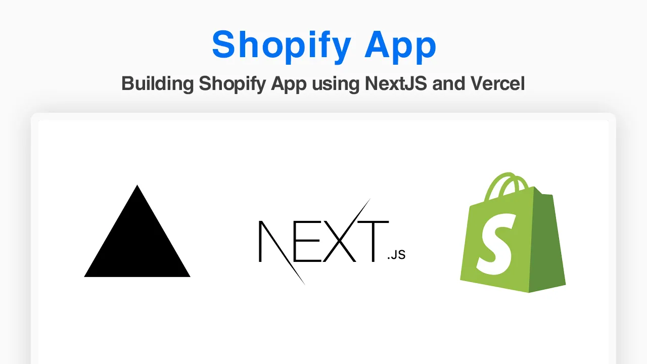 Building Shopify App using NextJS and Vercel