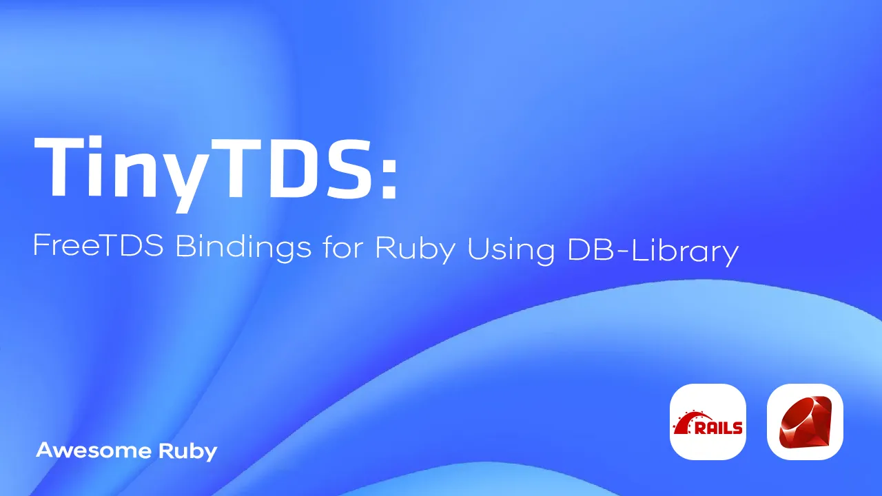 TinyTDS: FreeTDS Bindings for Ruby using DB-Library