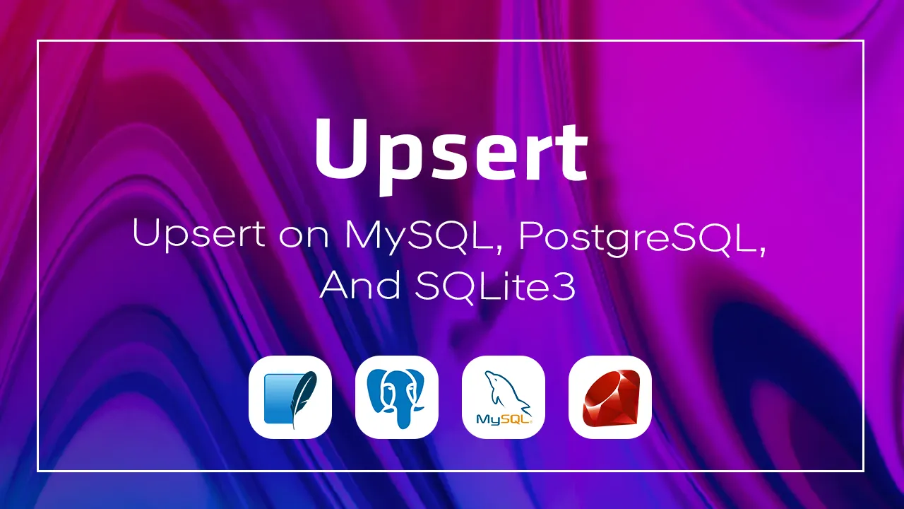 Upsert: Upsert on MySQL, PostgreSQL, and SQLite3.