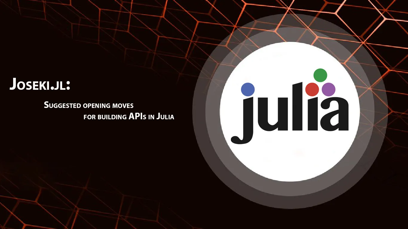 Joseki.jl: Suggested Opening Moves for Building APIs in Julia
