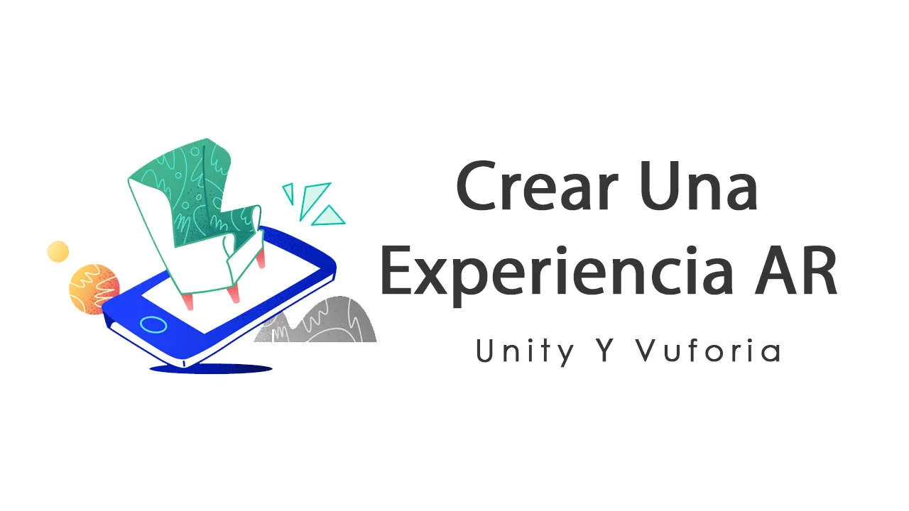 Cómo Crear Una Experiencia AR Con Unity Y Vuforia