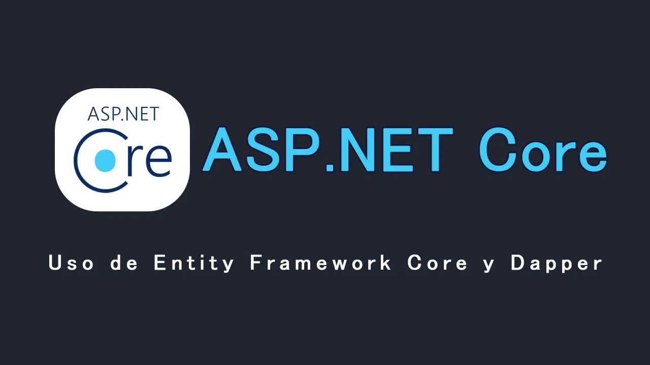 Uso de Entity Framework Core y Dapper en ASP.NET Core