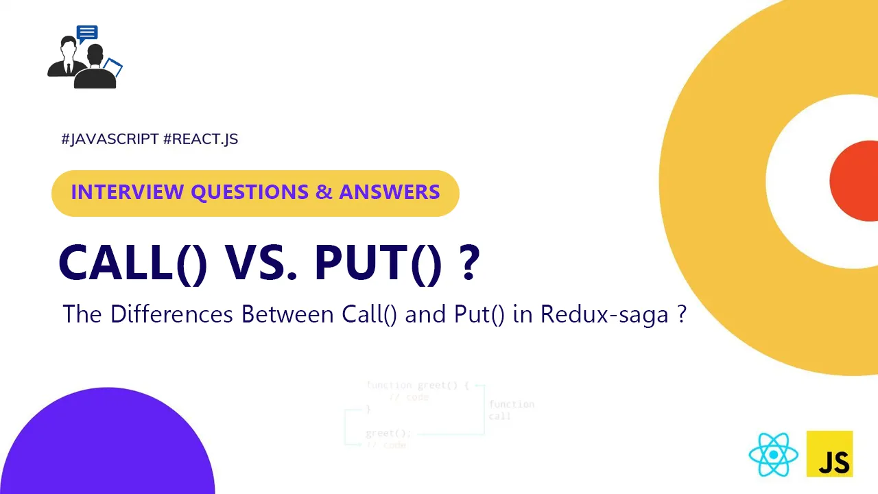 What Are The Differences Between Call() and Put() in Redux-saga ?