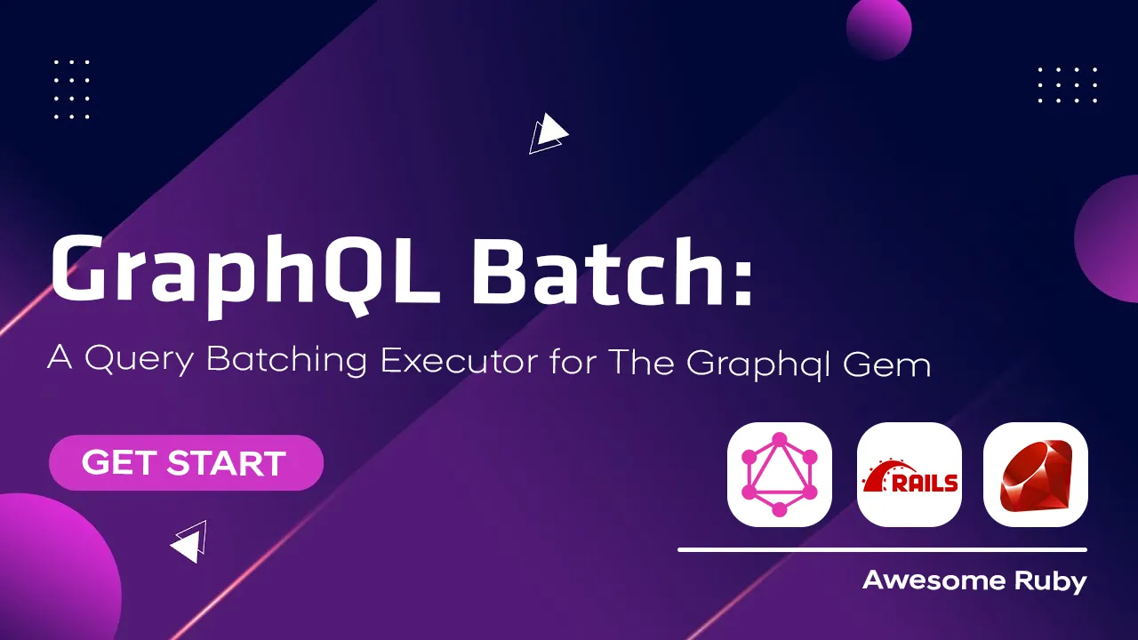 GraphQL Batch: A Query Batching Executor for The Graphql Gem For Ruby