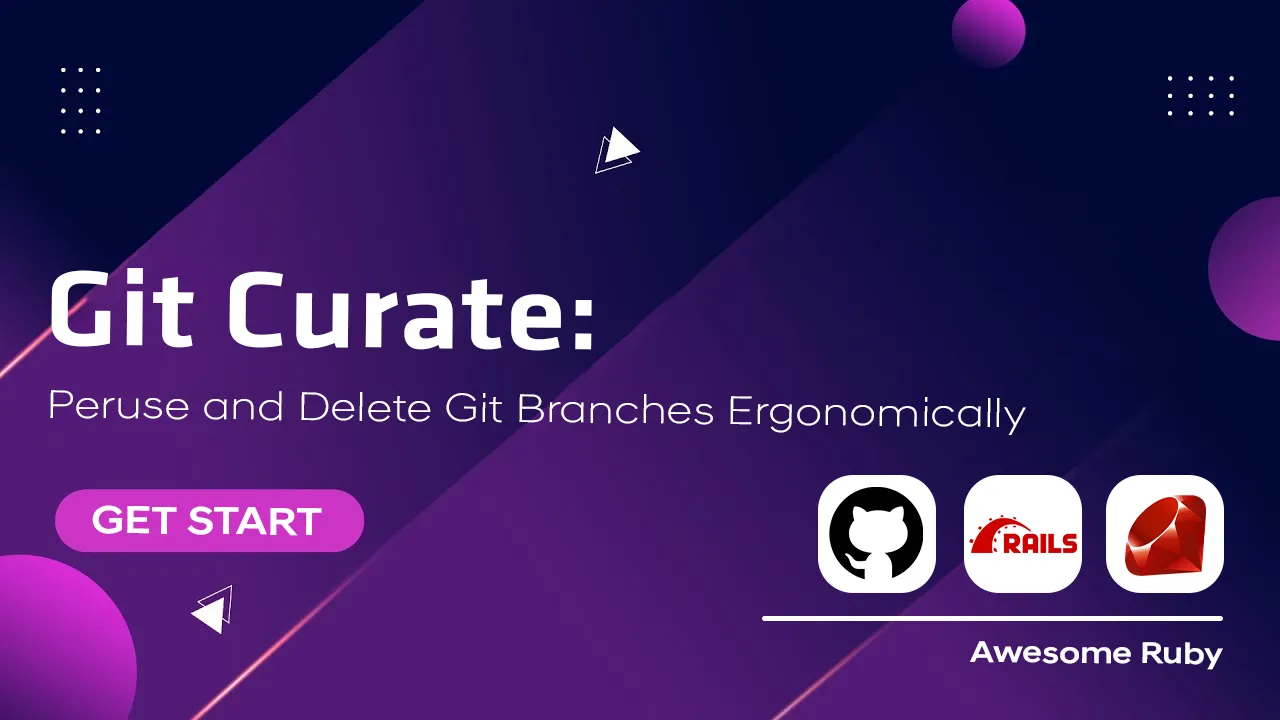 Git Curate: Peruse and Delete Git Branches Ergonomically for Ruby