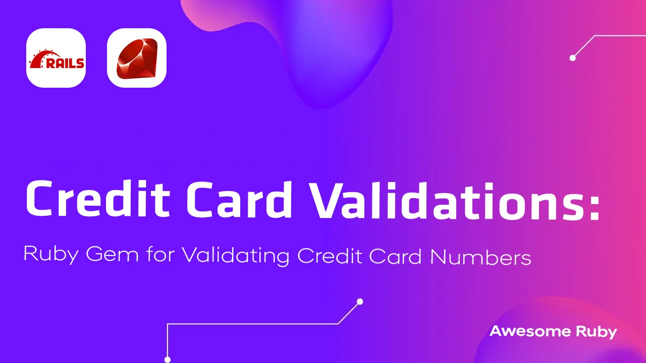 Credit Card Validations: Ruby Gem for Validating Credit Card Numbers