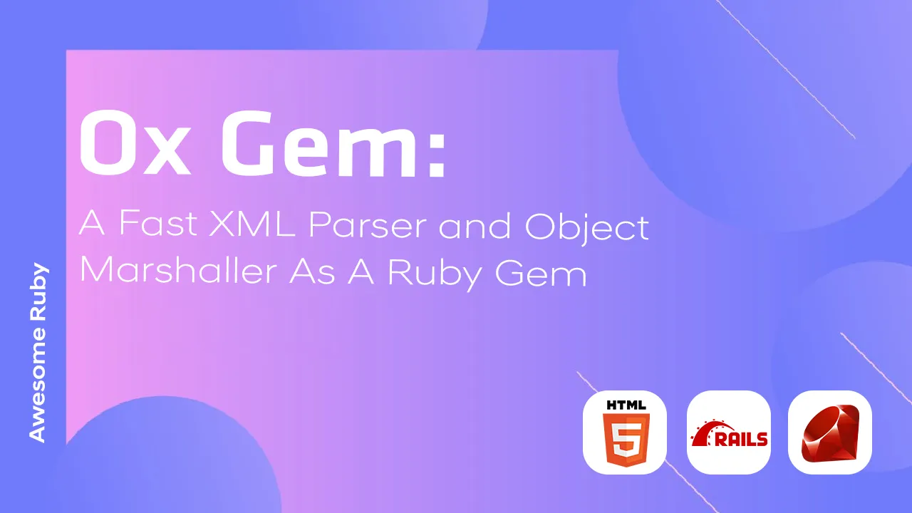 Ox Gem: A Fast XML Parser and Object Marshaller As A Ruby Gem