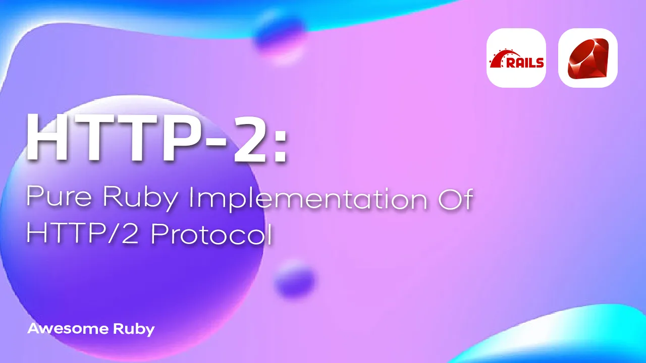 HTTP-2: Pure Ruby Implementation Of HTTP/2 Protocol